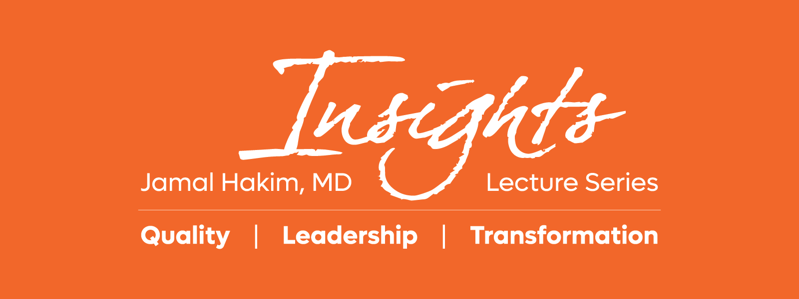 Insights Lecture Series | Jamal Hakim, MD | Quality | Leadership | Transformation