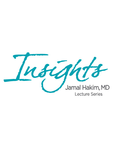 Jamal Hakim, MD Insights Lecture Series 
