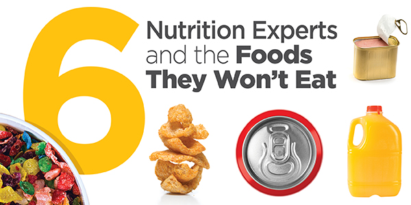 6 Nutrition Experts and the Foods They Won’t Eat
